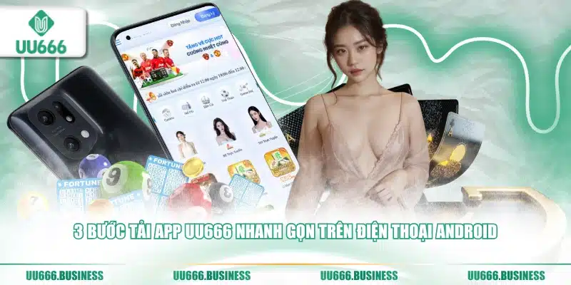 Tải App UU666 - Siêu Đơn Giản Chơi Mọi Lúc 1 3 bước tải app UU666