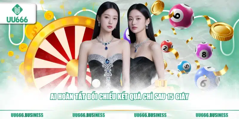 Xổ Số Siêu Tốc UU666 - 18 Kỳ Quay Liên Tục Trong 90 Phút 3 AI hoàn tất đối chiếu kết quả chỉ sau 15 giây