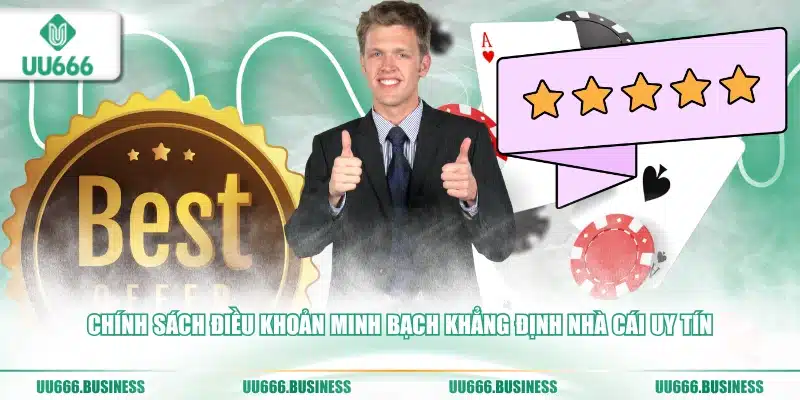 UU666 Có Uy Tín Không? Có Xanh Chín Không? 2 Chính sách điều khoản minh bạch UU666