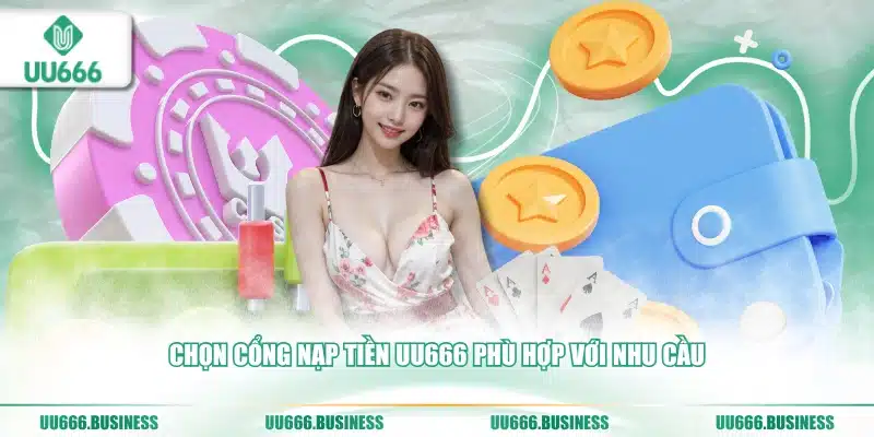 Nạp Tiền UU666 - Cách Nhận Thêm Khuyến Mãi Hot 2 cổng nạp tiền UU666