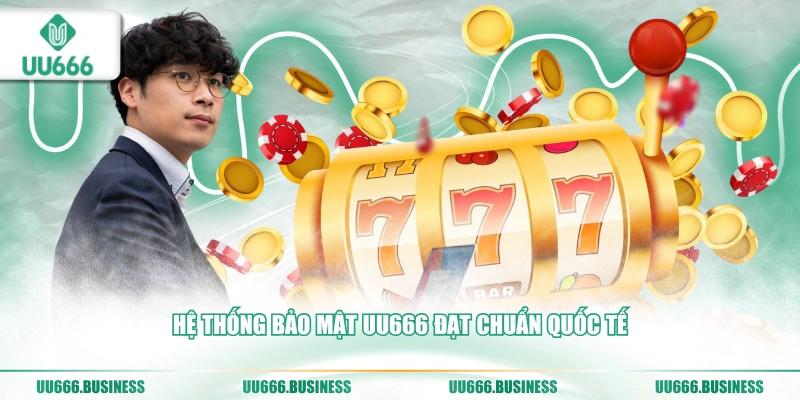 Tác Giả UU666 4 he-thong-bao-mat-uu666-dat-chuan-quoc-te