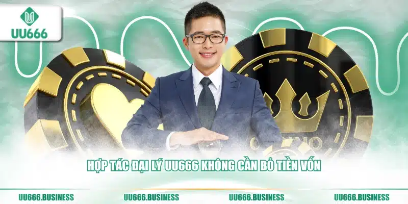 Hợp Tác Đại Lý UU666 - Hoa Hồng Khủng 3 đại lý UU666 không cần vốn