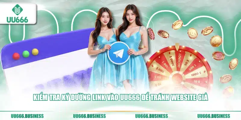 Link Vào UU666 - Cập Nhật Mới Nhất 2 Kiểm tra kỹ đường link vào UU666
