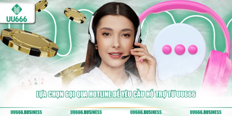 lua-chon-goi-qua-hotline-de-yeu-cau-ho-tro-tu-uu666