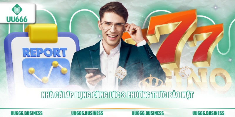 nha-cai-ap-dung-cung-luc-3-phuong-thuc-bao-mat