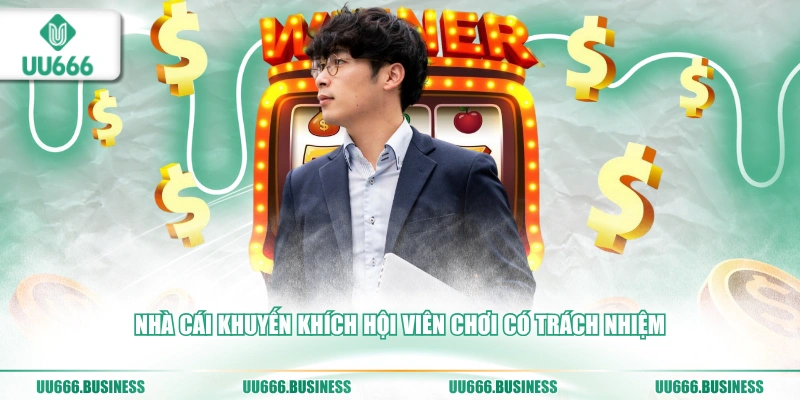 Tác Giả UU666 5 nha-cai-khuyen-khich-hoi-vien-choi-co-trach-nhiem