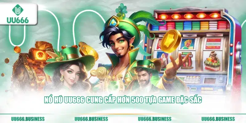 Nổ Hũ UU666 3 Nổ hũ UU666 cung cấp +500 tựa game
