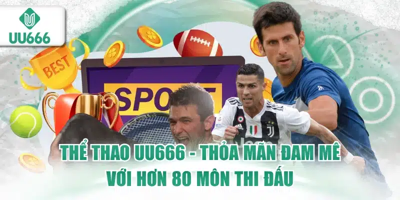 Thể Thao UU666 - Cược Bá Cháy Với +80 Môn 1 thể thao uu666