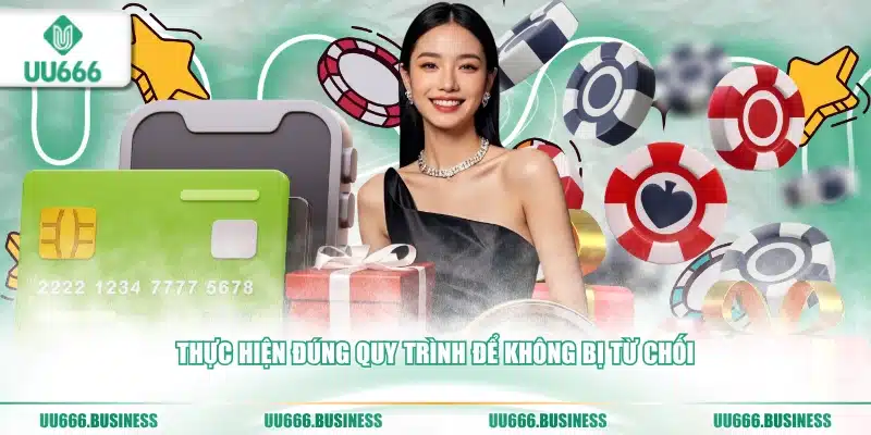 Khuyến Mãi Nạp Đầu UU666 - 7 Mức Thưởng Tặng Đến 8,888k 3 Quy trình và lưu ý nhận khuyến mãi nạp đầu UU666