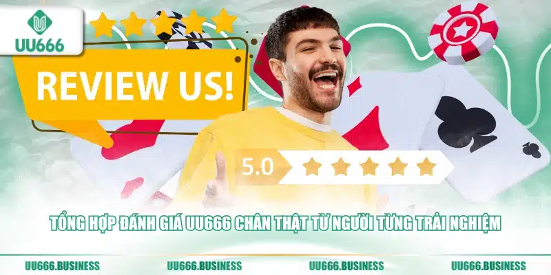 Đánh Giá UU666 - Tân Thủ Và Pro Bet Cần Biết 3 đánh giá UU666 chân thật từ người từng trải nghiệm