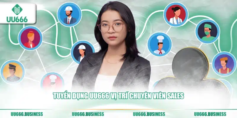 Tuyển Dụng UU666 - Cập Nhật Chế Độ, Vị Trí 4 uu666 tuyển sale