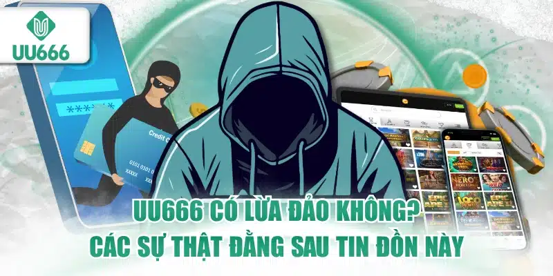 UU666 có lừa đảo không