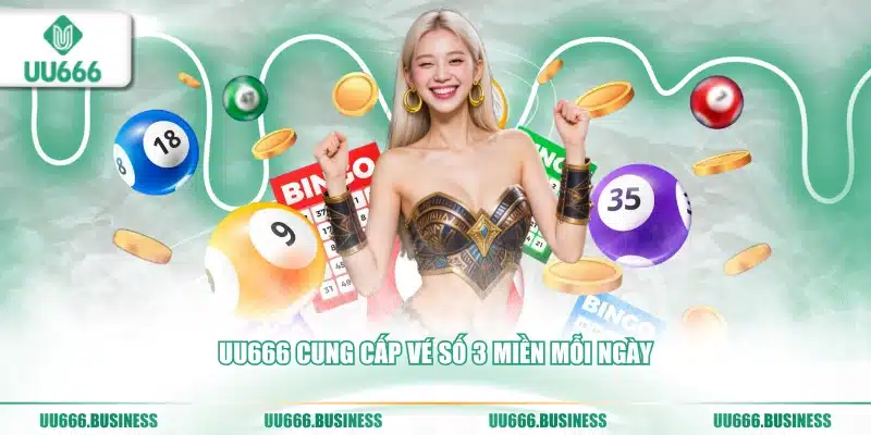 Xổ Số UU666 4 UU666 cung cấp vé số 3 miền