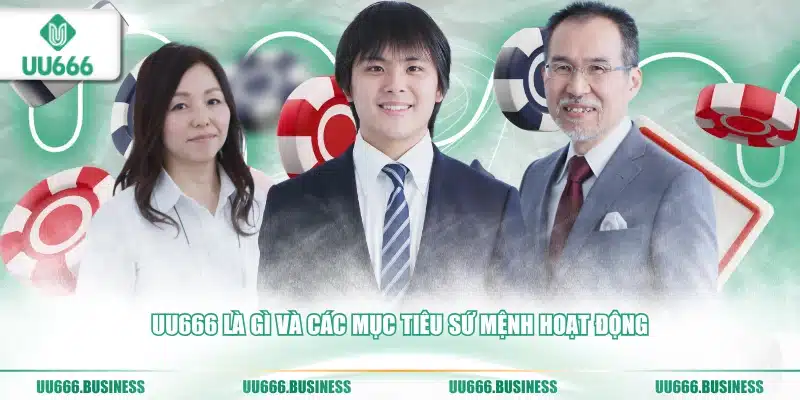UU666 Là Gì? UU666 Là Công Ty Gì ? 2 mục tiêu sứ mệnh UU666